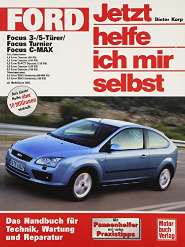 Ford Focus / Focus Turnier / Focus C-Max: 3-/ 5-Türer ab Modelljahr 2003 (Jetzt helfe ich mir selbst) von Motorbuch Verlag